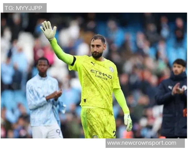 多纳鲁马谈门将角色变革希望在曼城向瓜帅学习提升自我 多纳鲁马谈门将角色变革希望在曼城向瓜帅学习提升自我